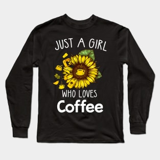 Just A Girl Who Loves Coffee Long Sleeve T-Shirt